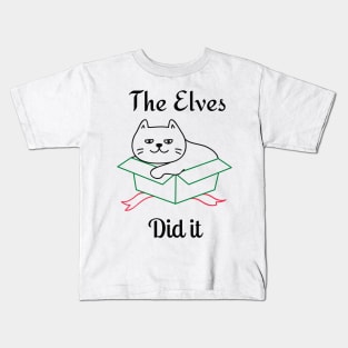 The Elves Did It. Cute Cat Lover Merry Christmas design. Fun, Cheeky, Christmas Elf. Kids T-Shirt